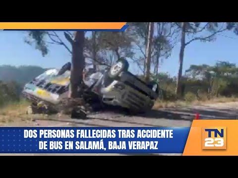 Dos personas fallecidas tras accidente de bus en Salamá, Baja Verapaz