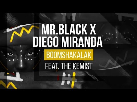 MR.BLACK X Diego Miranda feat. The Kemist - Boomshakalak