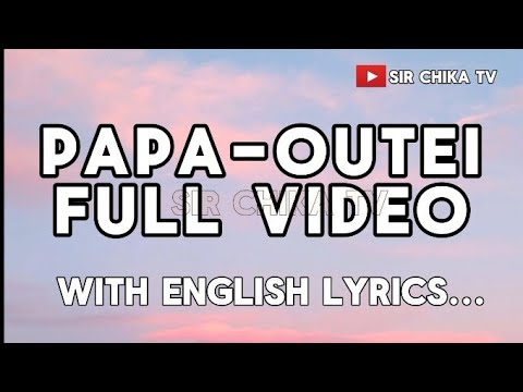 Papa Outei Full Video || With Lyrics English Translation