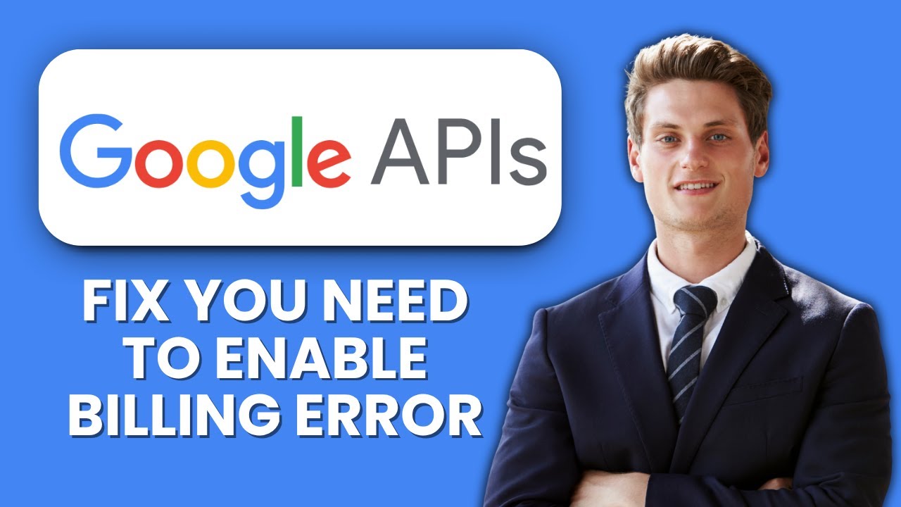 How to Fix Google API “You Need to Enable Billing” Error 💳 Quick Guide to Restore Access