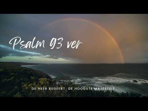 Psalm 93 vers 1, 2 en 4 - De HEER regeert; de hoogste Majesteit,