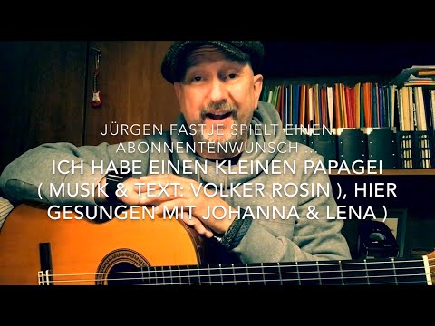 Ich habe einen kleinen Papagei ( Text & Musik: Volker Rosin ), hier von Lena & Johanna & Jürgen F. !