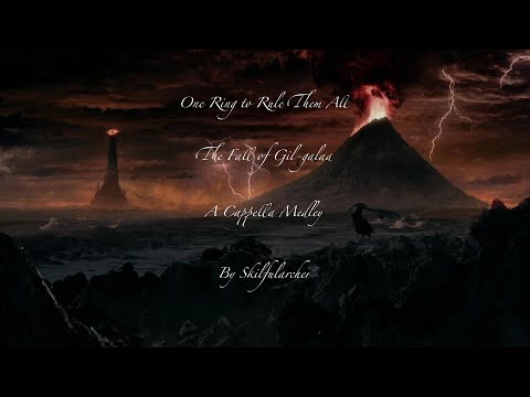 One Ring to Rule Them All - The Fall of Gil-galad Medley (A Cappella)