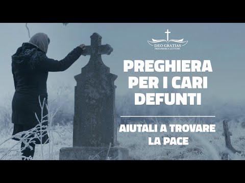I tuoi cari defunti aspettano la tua preghiera, preghiera per aiutarli a trovare la pace