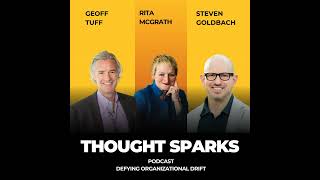 Defying Organizational Drift with Rita McGrath and Steve Goldbach & Geoff Tuff