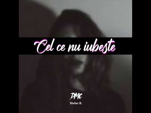 DMC feat Stefan B. - Cel ce nu iubeste (Versuri)