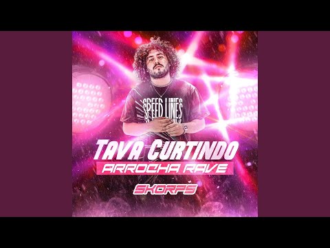 Tava Curtindo Arrocha Rave