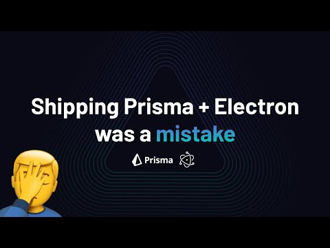 Shipping Prisma in Electron was a mistake