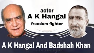Actor A K Hangal And Badshah Khan Indian Freedom Movement In Peshawar Interview