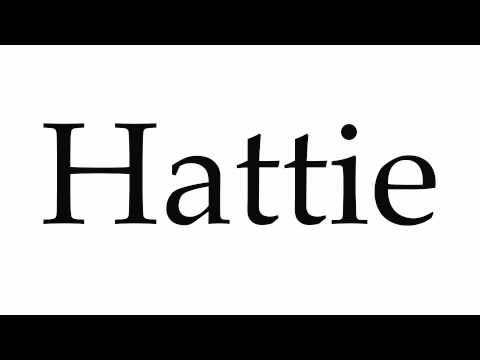 How to Pronounce Hattie
