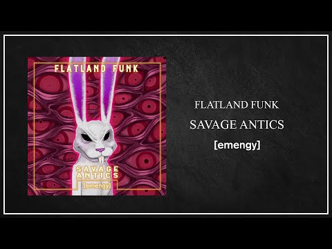 Flatland Funk - Savage Antics [2018-12-19]