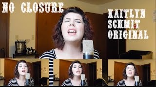 No Closure - Kaitlyn Schmit Original