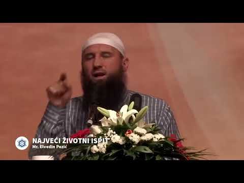 Allah je stvorio život i smrt da bi vas iskušao ko će se bolje ponašati - Elvedin Pezić