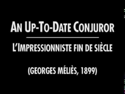 1899 Georges Méliès L'impressioniste Fin De Siècle Up-to-Date Conjuror Short court Silent Muet