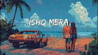 Ishq Mera Song 🎵 | Soulful Romantic Hindi Song | Feel The True Love & Pain @LofiGirl