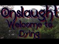 Onslaught ~ Welcome to Dying (lyrics)
