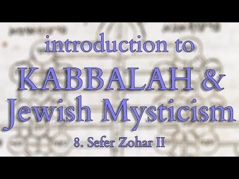 Introduction to Kabbalah and Jewish Mysticism - Part 8/14 - Sefer Zohar II