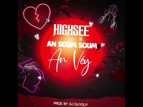 Highsee Ft. An Soum Soum - An Véy (Prod By Deejay Guyguy 2022)