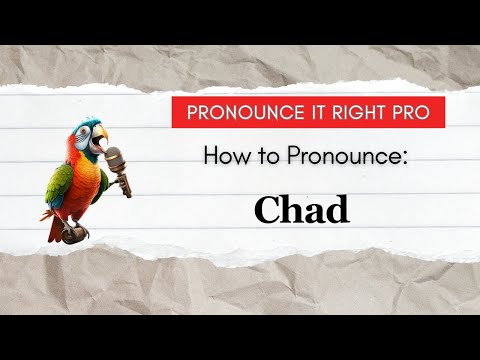 How to Pronounce: Chad