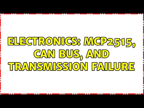 Electronics: MCP2515, CAN bus, and transmission failure