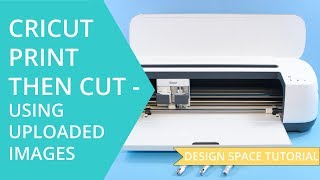 How to Use Print Then Cut in Cricut Design Space with Uploaded Image - Start to Finish