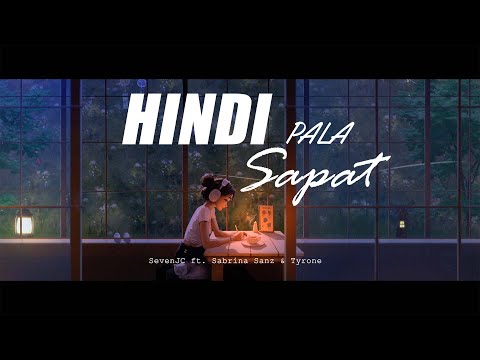 Hindi Pala Sapat - SevenJC ft. Sabrina Sanz & Tyrone (Lyric Video)