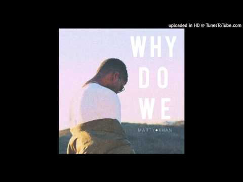 Marty Khan ~ Why Do We