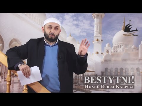 Disa bestytni në mesin e popullit tonë! - Hoxhë Burim Karpuzi