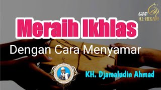 Download lagu Meraih Ikhlas dengan cara Menyamar KH Djamaluddin ... mp3