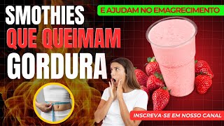[Veja Agora]  3 Smoothies Saudáveis para Emagrecimento | Detox e Queima Gordura 