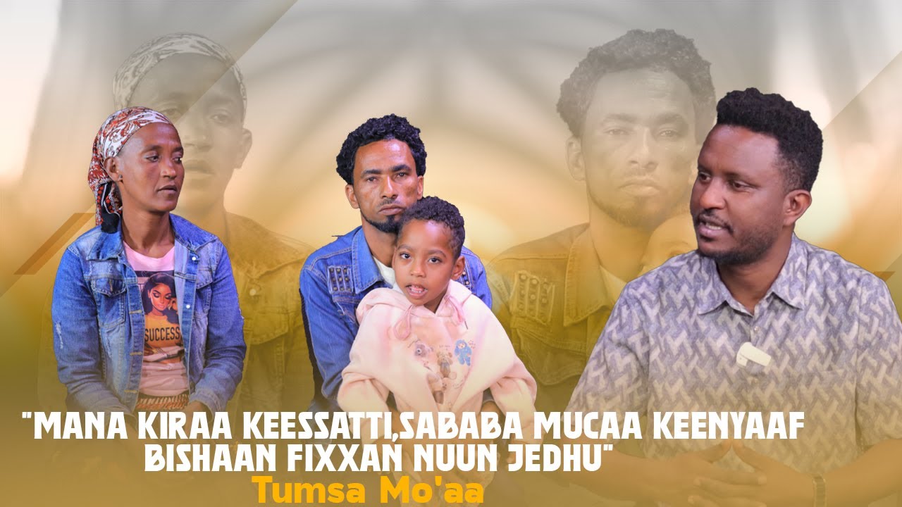 "Mana Kiraa Keessatti,Sababa Mucaa Keenyaaf Bishaan Fixxan Nuun Jedhu"!- Tumsa Mo'aa