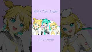 We're Your Angels／mirumerun  feat.初音ミク,鏡音リン,鏡音レン  #vocaloid #初音ミク #鏡音リン #鏡音レン