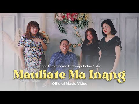 Tagor Tampubolon Ft. Tampubolon Sister - Mauliate Ma inang (Official Music Video)