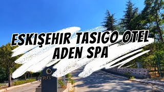 Eskişehir Tasigo Otel ve Aden Spa 