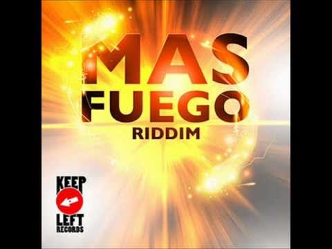 MAS FUEGO RIDDIM MIXX BY DJ-M.o.M T.O.K, BUGLE, LEFTSIDE, WAYNE MARSHALL and more