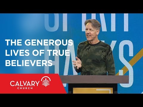 The Generous Lives of True Believers - Acts 2 & 2 Corinthians 9 - Skip Heitzig