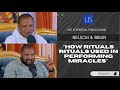 LIFE IS SPIRITUAL PRESENTS NELSON BRIAN S STORY HOW RITUALS ARE USED IN PERFORMING MIRACLES