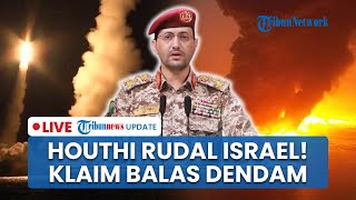 LIVE: Serangan Baru Houthi! Tembak Rudal Balistik ke Israel, Klaim Balas Dendam atas Perang di Gaza