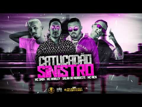 MC MARLEY & SALAH DO NORDESTE E MC SHEK E MC DRICK - CATUCADÃO SINISTRO