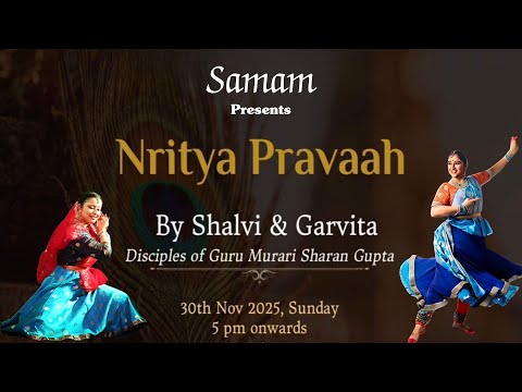Samam presents Nritya Parvaah by Shalvi & Garvita