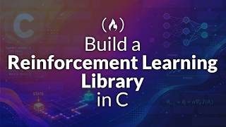 Code a Reinforcement Learning Library in C from Scratch (Full Course)