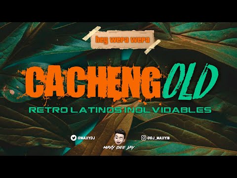 RETRO LATINOS | FIESTA TOTAL | ENGANCHADOS (CachengOLD) Vol.1 ✘ Maxy Dee Jay