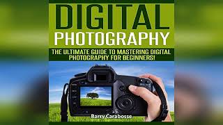 Digital Photography: The Ultimate Guide to Mastering Digital Photography for... | Audiobook Sample