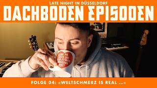 »Dachboden Episoden« – Folge 04: Weltschmerz is real …