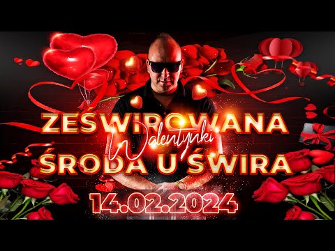 DJ ŚWIRU On Air Valentine's ZeŚwirowana Środa (14.02.2024)