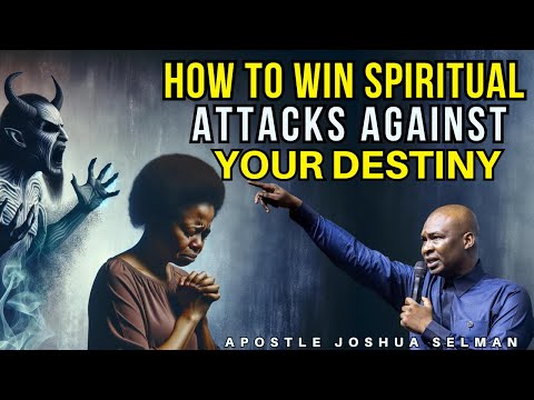 HOW TO CONTEND AGAINST SPIRITUAL FORCES FIGHTING YOUR DESTINY| APOSTLE JOSHUA SELMAN
