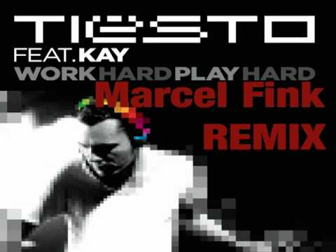 Tiesto feat. Kay - Work Hard Play Hard (Marcel Fink Remix)