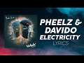 Pheelz, Davido - Electricity (LYRICS)