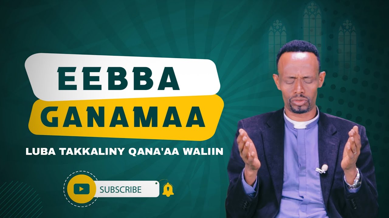 Eebba Ganamaa Luba Takkaaliny Qana'aa Waliin / 624