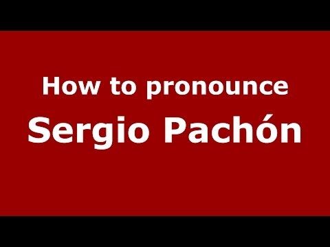 How to pronounce Sergio Pachón (Spanish/Spain) - PronounceNames.com